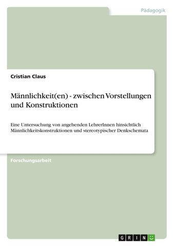 Männlichkeit(en) - zwischen Vorstellungen und Konstruktionen