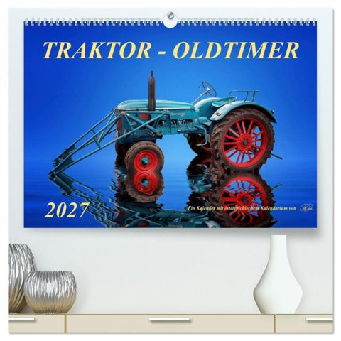 Traktor - Oldtimer (hochwertiger Premium Wandkalender 2027 DIN A2 quer), Kunstdruck in Hochglanz