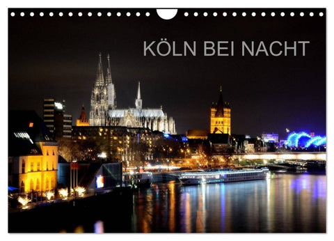 KÖLN BEI NACHT (Wandkalender 2027 DIN A4 quer), CALVENDO Monatskalender