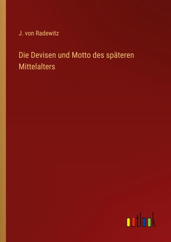 Die Devisen und Motto des späteren Mittelalters