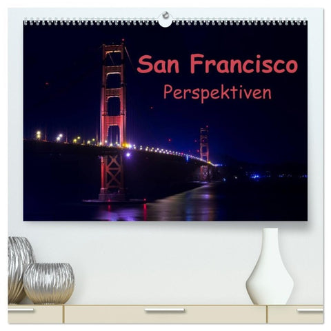 San Francisco Perspektiven (hochwertiger Premium Wandkalender 2026 DIN A2 quer), Kunstdruck in Hochglanz