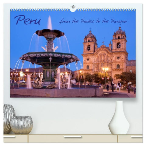 Peru - from the Andes to the Amazon / UK-Version (High Quality Premium Wall Calendar 2026 DIN A2 landscape),CALVENDO 12 Month Wall Calendar