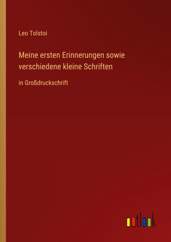 Meine ersten Erinnerungen sowie verschiedene kleine Schriften