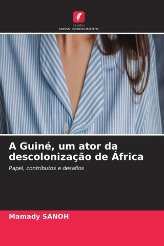 A Guiné, um ator da descolonização de África