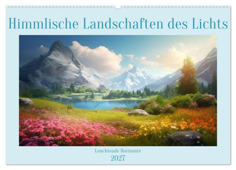 Himmlische Landschaften des Lichts (Wandkalender 2027 DIN A2 quer), CALVENDO Monatskalender
