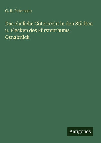 Das eheliche Güterrecht in den Städten u. Flecken des Fürstenthums Osnabrück