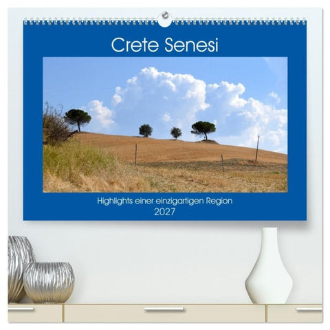 Crete Senesi - Highlights einer einzigartigen Region (hochwertiger Premium Wandkalender 2027 DIN A2 quer), Kunstdruck in Hochglanz