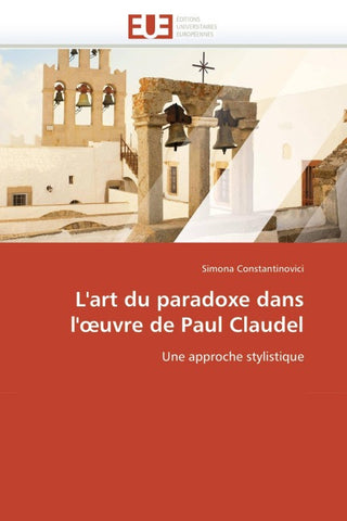 L'art du paradoxe dans l'¿uvre de Paul Claudel