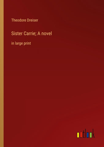 Sister Carrie; A novel