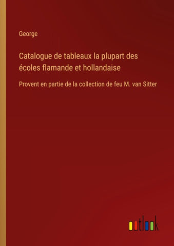 Catalogue de tableaux la plupart des écoles flamande et hollandaise
