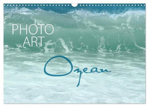 Photo-Art / Ozean (Wandkalender 2026 DIN A3 quer), CALVENDO Monatskalender