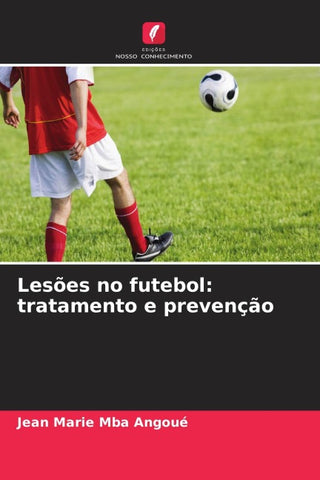 Lesões no futebol: tratamento e prevenção