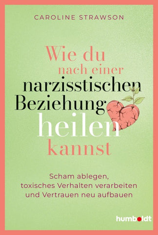 Wie du nach einer narzisstischen Beziehung heilen kannst