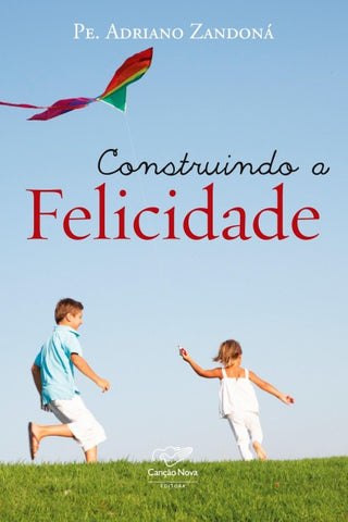 Construindo a felicidade