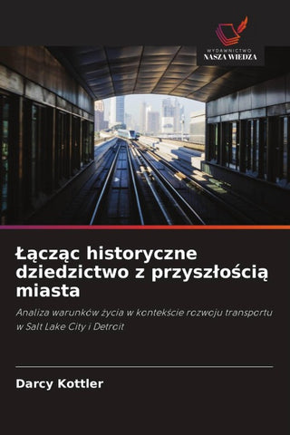 ¿¿cz¿c historyczne dziedzictwo z przysz¿o¿ci¿ miasta