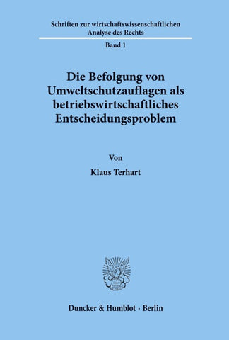 Die Befolgung von Umweltschutzauflagen als betriebswirtschaftliches Entscheidungsproblem.