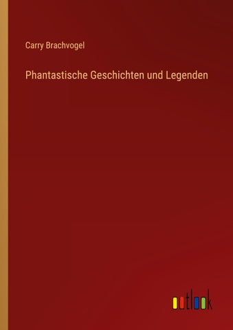 Phantastische Geschichten und Legenden
