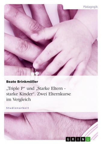 "Triple P" und "Starke Eltern - starke Kinder". Zwei Elternkurse im Vergleich