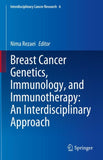 Breast Cancer Genetics, Immunology, and Immunotherapy: An Interdisciplinary Approach