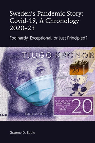 Sweden’s Pandemic Story: Covid-19, A Chronology 2020–23