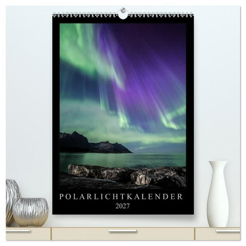 Polarlichtkalender (hochwertiger Premium Wandkalender 2027 DIN A2 hoch), Kunstdruck in Hochglanz