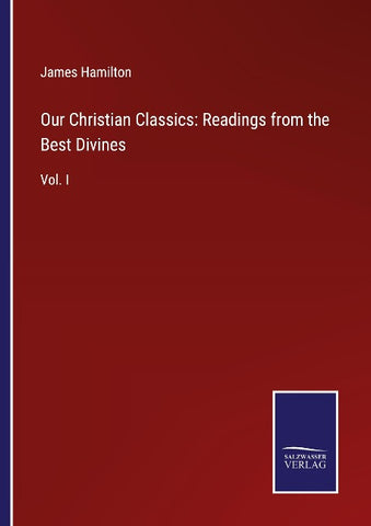 Our Christian Classics: Readings from the Best Divines