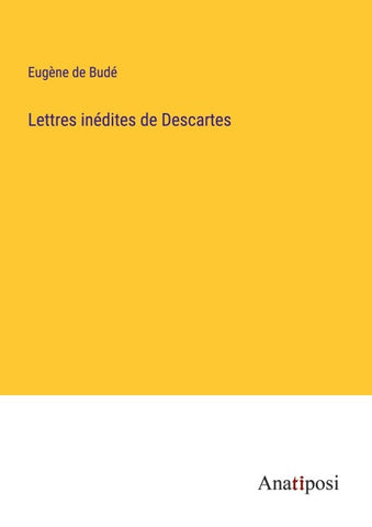 Lettres inédites de Descartes