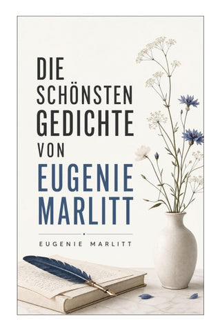 Die schönsten Gedichte von Eugenie Marlitt