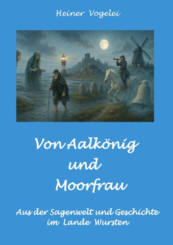 Von Aalkönig und Moorfrau
