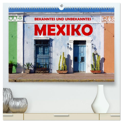 Bekanntes und Unbekanntes MEXIKO (hochwertiger Premium Wandkalender 2027 DIN A2 quer), Kunstdruck in Hochglanz