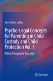 Psycho-Legal Concepts for Parenting in Child Custody and Child Protection Vol. 1