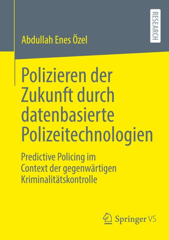 Polizieren der Zukunft durch datenbasierte Polizeitechnologien