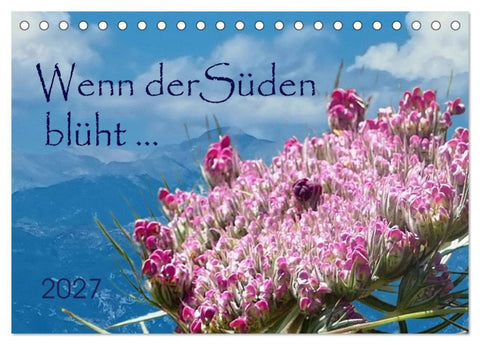 Wenn der Süden blüht... (Tischkalender 2027 DIN A5 quer), CALVENDO Monatskalender
