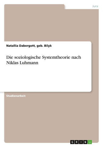 Die soziologische Systemtheorie nach Niklas Luhmann