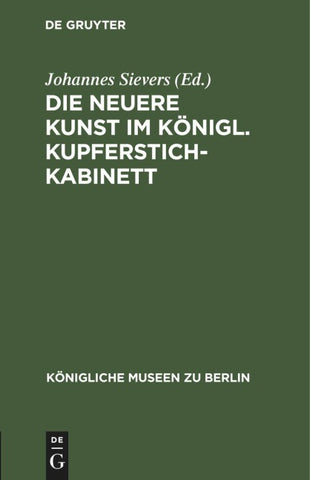 Die neuere Kunst im Königl. Kupferstichkabinett