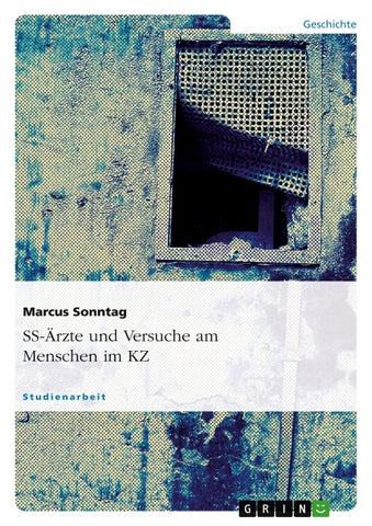 SS-Ärzte und Versuche am Menschen im KZ