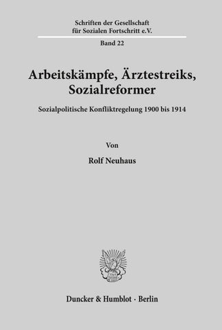 Arbeitskämpfe, Ärztestreiks, Sozialreformer.