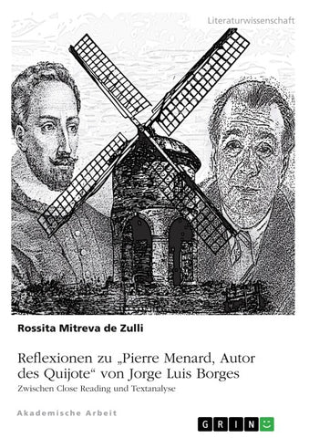 Reflexionen zu "Pierre Menard, Autor des Quijote" von Jorge Luis Borges. Zwischen Close Reading und Textanalyse