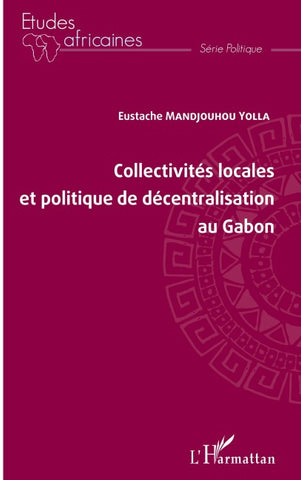 Collectivités locales et politique de décentralisation au Gabon