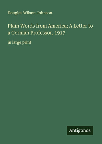 Plain Words from America; A Letter to a German Professor, 1917