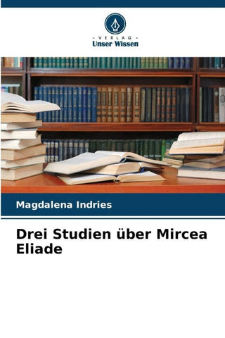 Drei Studien über Mircea Eliade