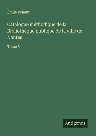 Catalogue méthodique de la Bibliothèque publique de la ville de Nantes