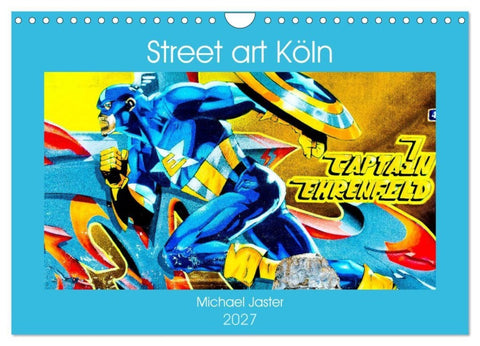 Street art Köln Michael Jaster (Wandkalender 2027 DIN A4 quer), CALVENDO Monatskalender