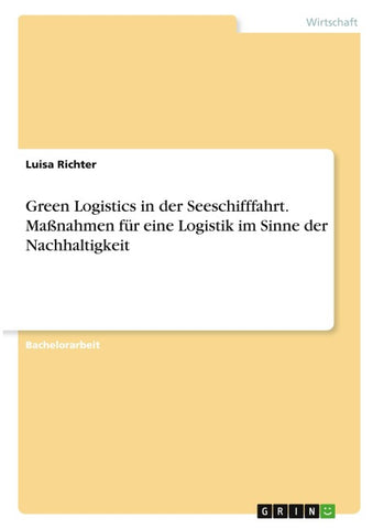 Green Logistics in der Seeschifffahrt. Maßnahmen für eine Logistik im Sinne der Nachhaltigkeit