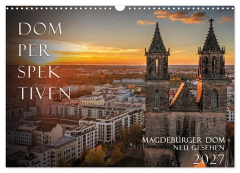Domperspektiven: Magdeburger Dom - Neu gesehen 2027 (Wandkalender 2027 DIN A3 quer), CALVENDO Monatskalender