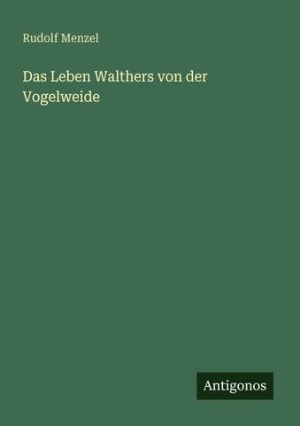 Das Leben Walthers von der Vogelweide