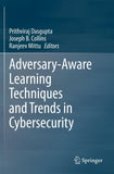 Adversary-Aware Learning Techniques and Trends in Cybersecurity