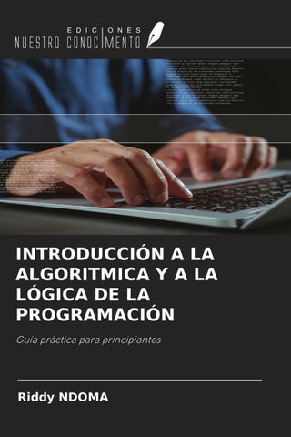 INTRODUCCIÓN A LA ALGORITMICA Y A LA LÓGICA DE LA PROGRAMACIÓN