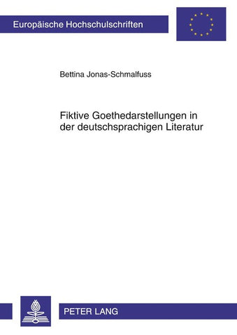 Fiktive Goethedarstellungen in der deutschsprachigen Literatur