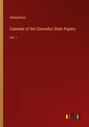 Calendar of the Clarendon State Papers